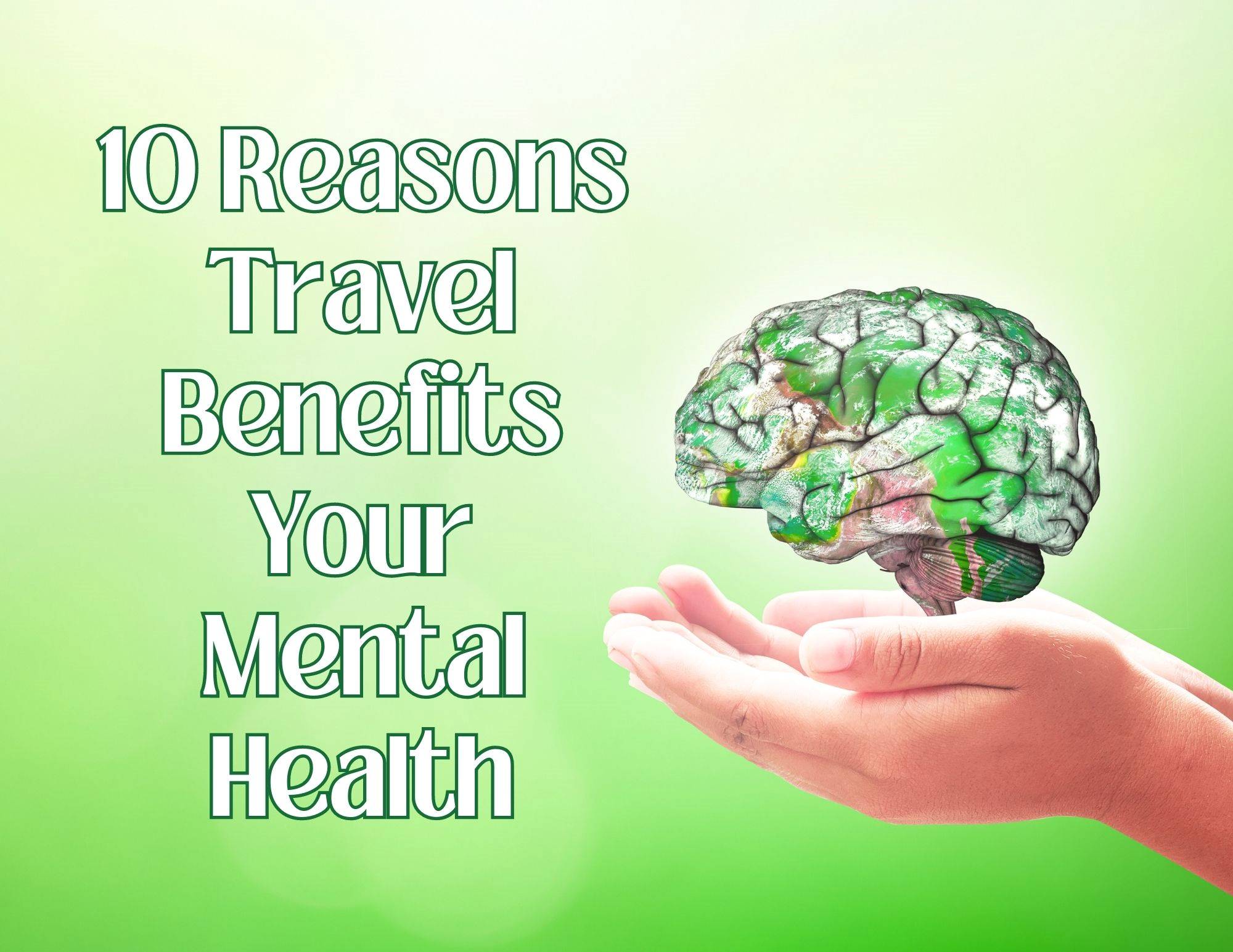 reasons-travel-benefits-mental-health-key-to-the-world-travel